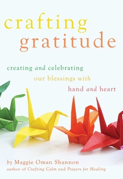 Paperback Crafting Gratitude: Creating and Celebrating Our Blessings with Hands and Heart Book