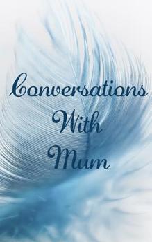 Paperback Conversation With Mum: Grief Journal (Grieving The Loss of Mum) Book