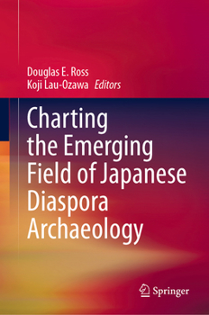Hardcover Charting the Emerging Field of Japanese Diaspora Archaeology Book