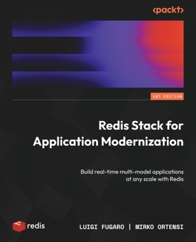Paperback Redis Stack for Application Modernization: Build real-time multi-model applications at any scale with Redis Book