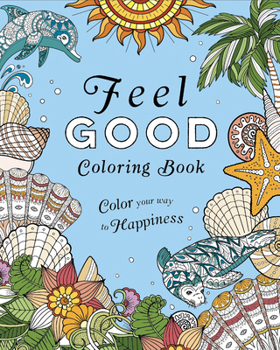 Paperback Feel-Good Coloring Book: Color Your Way to Happiness Book