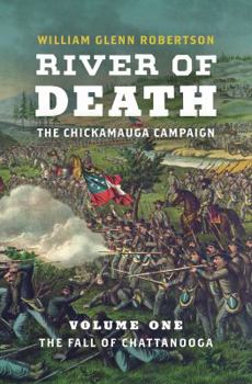 River of Death--The Chickamauga Campaign: Volume 1: The Fall of Chattanooga (Civil War America) - Book  of the Civil War America
