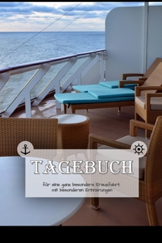 Tagebuch f?r ganz besondere Kreuzfahrt Erinnerungen: Logbuch aller Erinnerungen f?r eine gro?e Kreuzfahrt - 50+ Tage - 1 Reise - 120 Seiten - 6x9 ca.
