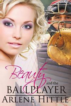 Beauty and the Ballplayer - Book #2 of the All Is Fair In Love And Baseball