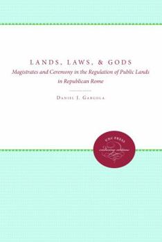 Paperback Lands, Laws, and Gods: Magistrates and Ceremony in the Regulation of Public Lands in Republican Rome Book