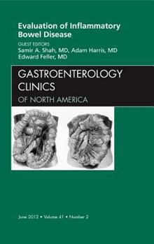 Hardcover Evaluation of Inflammatory Bowel Disease, an Issue of Gastroenterology Clinics: Volume 41-2 Book