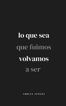 Paperback Lo que sea que fuimos volvamos a ser [Spanish] Book