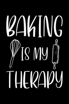 Paperback Baking Is My Therapy: Funny Baking Blank Recipe Journal Gifts Idea. Best Baking Blank Recipe Journal Book to Write In Favorite Recipes and M Book