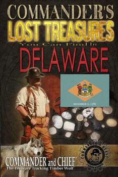 Paperback Commander's Lost Treasures You Can Find In Delaware: Follow the Clues and Find Your Fortunes! Book