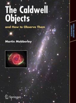 The Caldwell Objects and How to Observe Them - Book  of the Astronomer's Observing Guides