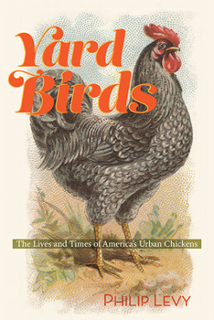 Paperback Yard Birds: The Lives and Times of America's Urban Chickens Book