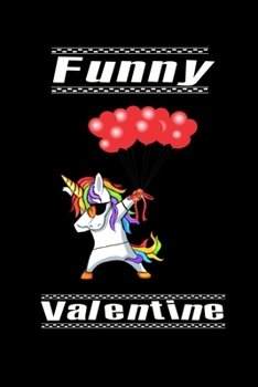 Paperback Funny Valentine: Funny Dabbing Unicorn Valentines Day Gift Journal 6 in x 9 in Notebook Book