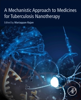 Paperback A Mechanistic Approach to Medicines for Tuberculosis Nanotherapy Book