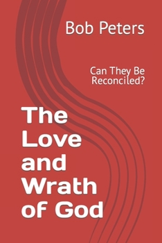 Paperback The Love and Wrath of God: Can They Be Reconciled? Book