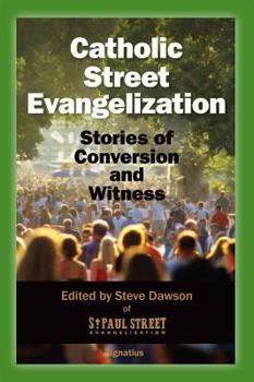 Paperback Catholic Street Evangelization: Stories of Conversion and Witness Book