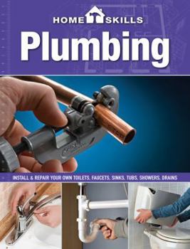 Paperback Plumbing: Install & Repair Your Own Toilets, Faucets, Sinks, Tubs, Showers, Drains Book