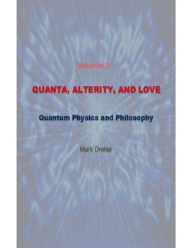 Quanta, Alterity, and Love: Quantum Physics and Philosophy