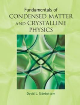 Hardcover Fundamentals of Condensed Matter and Crystalline Physics: An Introduction for Students of Physics and Materials Science Book