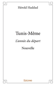 Paperback Tunis-Même: L'année du départ - Nouvelle [French] Book