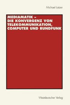 Paperback Mediamatik -- Die Konvergenz Von Telekommunikation, Computer Und Rundfunk [German] Book