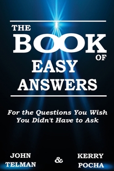 Paperback The Book of Easy Answers: For the Questions You Wish You Didn't Have to Ask Book