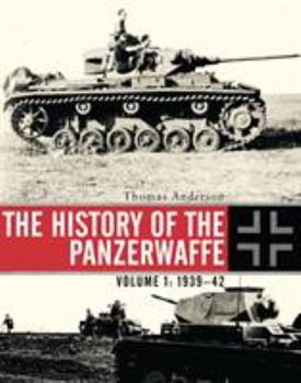 Hardcover The History of the Panzerwaffe: Volume I: 1939-42 Book