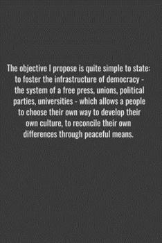 Paperback The objective I propose is quite simple to state: to foster the infrastructure of democracy - the system of a free press, unions, political parties, u Book