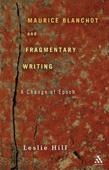 Paperback Maurice Blanchot and Fragmentary Writing: A Change of Epoch Book
