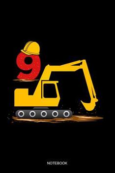 Notebook: Liniertes Notizbuch - 9. Geburtstag Bagger Baustelle Bauarbeiter Helm Kinder 9 Jahre Alt Geschenk f�r Jungen