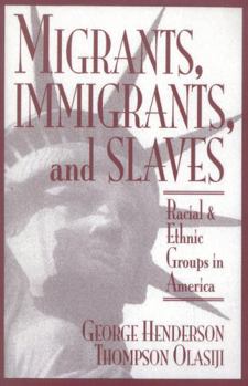 Paperback Migrants, Immigrants, and Slaves: Racial and Ethnic Groups in America Book