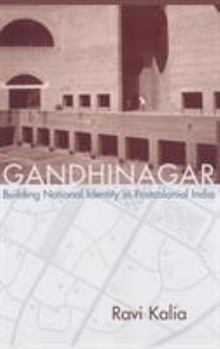 Hardcover Gandhinagar: Building National Identity in Postcolonial India Book
