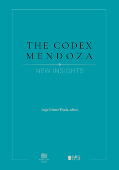 Hardcover The Codex Mendoza: New Insights Book