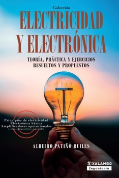 Paperback Electricidad y electrónica: Teoría, práctica, y ejercicios resueltos y propuestos [Spanish] Book