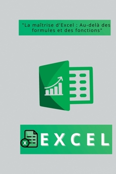 Paperback Excel: "La maîtrise d'Excel: Au-delà des formules et des fonctions" [French] Book