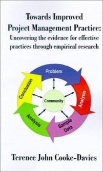 Paperback Towards Improved Project Management Practice: Uncovering the Evidence for Effective Practices Through Empirical Research Book