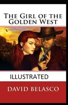 The Girl of the Golden West Illustrated