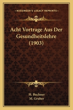 Paperback Acht Vortrage Aus Der Gesundheitslehre (1903) [German] Book