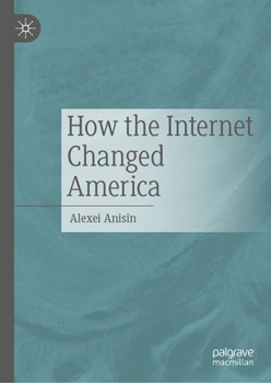Hardcover How the Internet Changed America Book