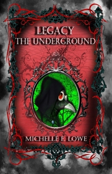 Legacy: The Underground - Book #3 of the Legacy Chronicles