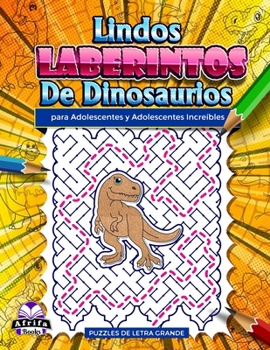 Paperback Lindos laberintos de dinosaurios para adolescentes y adolescentes increíbles: Rompecabezas divertidos y sorprendentes para personas inteligentes, jueg [Spanish] Book