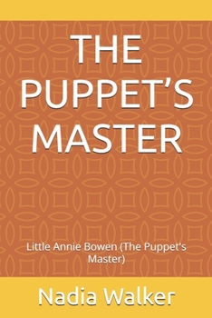 Paperback The Puppet's Master: Little Annie Bowen (The Puppet's Master) Book