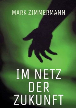 Paperback Im Netz der Zukunft: Wenn Technik zur Versuchung wird: Ein packender Near-Future-Thriller [German] Book