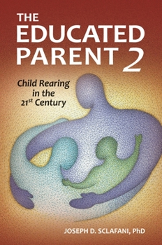 Hardcover The Educated Parent 2: Child Rearing in the 21st Century Book
