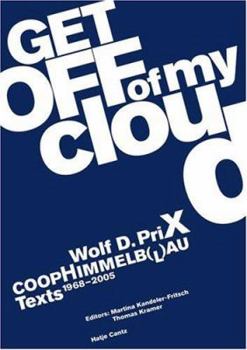 Paperback Wolf D. Prix & COOP Himmelb(l)Au: Get Off of My Cloud: Texts 1968-2005 Book