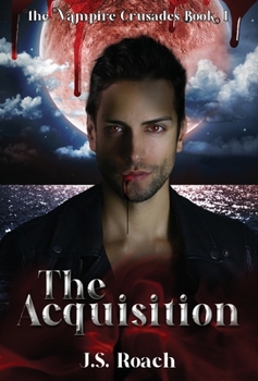 The Vampire Crusades: The Acquisition - Book 1: The Acquisition