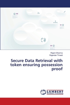 Paperback Secure Data Retrieval with token ensuring possession proof Book