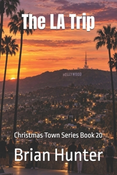 The LA Trip: Christmas Town Series Book 20