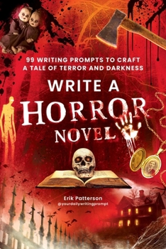 Paperback Write a Horror Novel: 99 Writing Prompts to Craft a Tale of Terror and Darkness Book