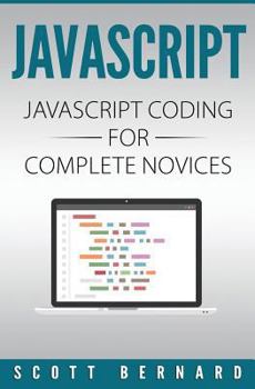 Paperback Javascript: Javascript Coding For Complete Novices Book