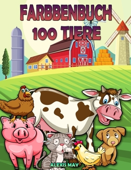 100 Tiere Färbung Buch: Malbuch - Malbuch Kinder 2-8 - Entspannendes Malbuch -Tier-Malbuch für Jungen und Mädchen